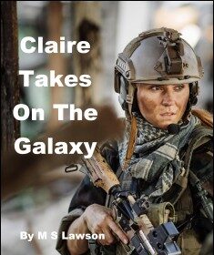 Claire Takes On The Galaxy by M S Lawson
