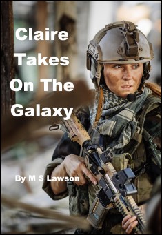 Claire Takes On The Galaxy by M S Lawson